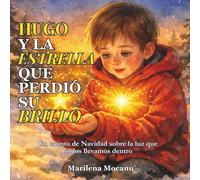 Hugo y la Estrella que Perdió su Brillo: Un cuento de Navidad sobre la luz que todos llevamos dentro