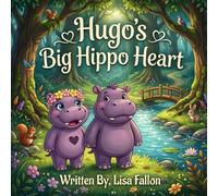 Hugo's Big Hippo Heart (Hugo The Purple Hippo Adventures)