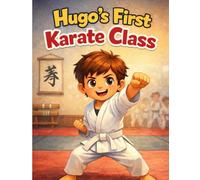 Hugo's first karate class: emotional growth,first-time nerves,parent appeal (Hugo's first experiences)