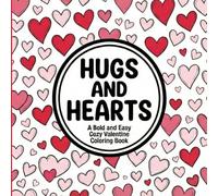 Hugs and Hearts: A Bold and Easy Cozy Valentine Coloring Book (Simple Joy: The Cozy Calm Series)
