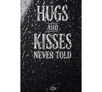 Hugs and Kisses Never Told