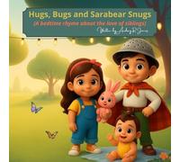 Hugs, Bugs and Sarabear Snugs: (A bedtime rhyme about the love of siblings)