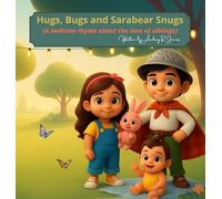 Hugs, Bugs and Sarabear Snugs: (A bedtime rhyme about the love of siblings)