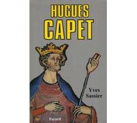 Hugues Capet: Naissance d'une dynastie