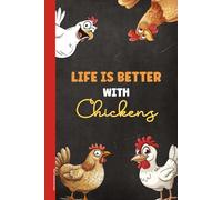 Huhn Geschenk Lustig: Notizbuch Hühner mit Spruch LIFE IS BETTER WITH CHICKENS lustige Hühner Geschenke für Haushuhn Besitzer A5 Buch liniert mit Hühnermotiv Hühnchen für Hühnerliebhaber und Bauer