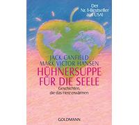 Huhnersuppe Fur Die Seele: Geschichten, die das Herz erwärmen - Der Nr. 1-Bestseller aus USA!: 13209