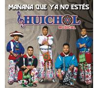 Huichol Musical - Manana Que Ya No Estes [Import]