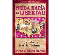 Huida Hacia La Libertad: La Vida de Harriet Tubman: Huída hacía la libertad / Freedombound (Vidas Con Legado)