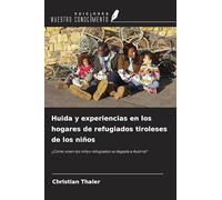 Huida y experiencias en los hogares de refugiados tiroleses de los niños: ¿Cómo viven los niños refugiados su llegada a Austria?
