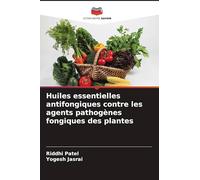 Huiles essentielles antifongiques contre les agents pathogènes fongiques des plantes