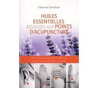 Huiles essentielles associées aux points d'acupuncture: Une synergie puissante et efficace pour soulager les maux courants