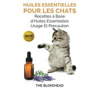 Huiles essentielles pour les chats : recettes à base d'huiles essentielles, usage et précaution