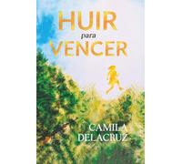 Huir para vencer: Una decisión entre el odio y el perdón. Novela basada en hechos reales (Spanish Edition)