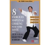 Huit exercices simples de chi-kung pour votre santé: Les Huit Pièces de brocart