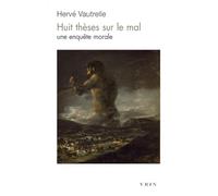 Huit thèses sur le mal: Une enquête morale (Moments Philosophiques)