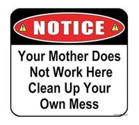 HUJWLBWF Humorous Workshop Sign Your Mother Does Not Work Here Clean Up Your Own Mess Metal Tin Decor for Office Garage (8 X 12 in)