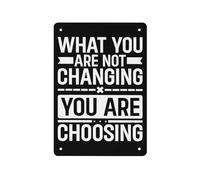 HUJWLBWF Rustic Motivational Metal Sign What You Are Not Changings You Are Choosing Quote Vintage Home Decor For Living Room 8 x 12 inch