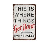 HUJWLBWF Rustic Tin Sign This Is Where Things Get Done Eventually Novelty Garage Decor for Men Funny Man Cave Wall-Art Home Bar Cafe Present Idea 8 X 12 in
