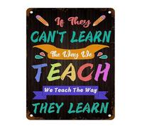 HUJWLBWF Teacher Quote Metal Tin Sign If They Cant Learn The Way We Teach Retro Sign for Classroom Wall 8 X 12 in