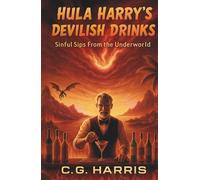 Hula Harry's Devilish Drinks: Sinful Sips from the Underworld (The Judas Files)