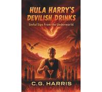 Hula Harry's Devilish Drinks: Sinful Sips from the Underworld (The Judas Files)