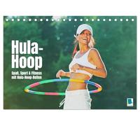 Hula-Hoop: Spaß, Sport und Fitness mit Hula Hoop Reifen (Tischkalender 2026 DIN A5 quer), CALVENDO Monatskalender: Beim Hula Hooping geht es bunt und rund zu