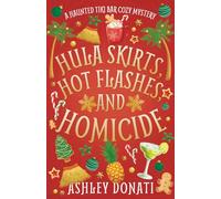 Hula Skirts, Hot Flashes, and Homicide: A Haunted Tiki Bar Cozy Mystery (The Haunted Tiki Bar Cozy Mystery Series)