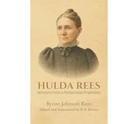 Hulda Rees (Annotated): Sermons From a Pentecostal Prophetess (Treasures of Old: The Graced Annotated Faith Classics)