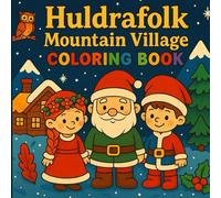 Huldrafolk Mountain Village Coloring Book: Snug and Peaceful Winter Designs for Adults and Teens