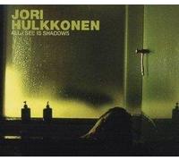 Hulkkonen, Jori - All I See Is Shadow - Maxi CD