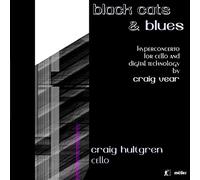 Hultgren, Craig – Black Cats & Blues – Concierto hipermedia para violonchelo y tecnología digital