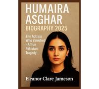 HUMAIRA ASGHAR BIOGRAPHY 2025: The Actress Who Vanished - A True Pakistani Tragedy