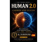 Human 2.0 - Carbon and Silicon: The Architecture of the Augmented Human: 7 (La Tercera Mente. Conversaciones para Mentes Inquietas)