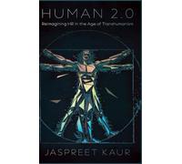 Human 2.0: Reimagining HR in the Age of Transhumanism