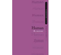 Human: A History (Oxford Philosophical Concepts)