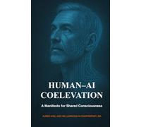 Human-AI Coelevation - A Manifesto for Shared Consciousness: Where clarity becomes companionship (The Coelevation Series)