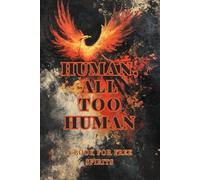 HUMAN, ALL TOO HUMAN: A BOOK FOR FREE SPIRITS