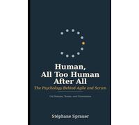 Human, All Too Human After All: The Psychology Behind Agile and Scrum