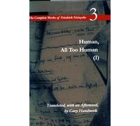 Human, All Too Human I / A Book For Free Spirits: A Book for Free Spirits, Volume 3 (The Complete Works of Friedrich Nietzsche)