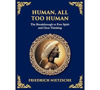 Human, All Too Human: Reflections on Humanity, Morality, and Progress (Large Print Deluxe Edition For Easy Reading): 34 (Library of Alexandria)