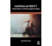 Human Alterity: A Brief History of Anthropological Thought