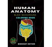 Human Anatomy: A Black Background Coloring Book: Detailed Medical Anatomy Designs for Adults, Teens, and Seniors