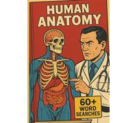 Human Anatomy and Medicine Word Search Puzzle Book for Adults 60+ Large Print Puzzles Featuring Human Body Parts, Diseases, Medical Terms, Anatomy ... Games for Stress Relief and Memory Boost”