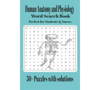 Human Anatomy and Physiology Word Search Book, Perfect for Students & Nurses: An Educational Puzzle Book for Students, Nurses, Medical Assistants, Anatomy Enthusiasts & Healthcare Professionals