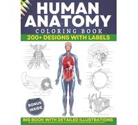 Human Anatomy Coloring Book: 200+ Detailed Illustrations Anatomy & Physiology Workbook for Adults, Medical Students & Nurses