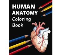 Human Anatomy Coloring Book: 50 Detailed Educational Coloring Pages Featuring Bones, Muscles, Organs and Human Body Systems