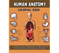 Human Anatomy Coloring Book for Adults: A creative and relaxing anatomy coloring guide designed for adults to learn body structure, reduce stress, and enjoy mindful art practice.