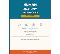 Human Anatomy Coloring Book for All Ages: 12 Detailed Illustrations with Labels and Fun Facts - Color, Learn and Discover the Human Body for Students, Adults and Kids