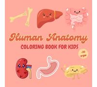 Human Anatomy Coloring Book for Kids: 20+ Organs to Color | Fun and Simple Illustrations to Explore the Human Body