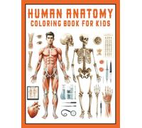 Human Anatomy Coloring Book for Kids: 30 Fun Diagrams to Learn and Color the Human Body: Easy and Engaging Anatomy Coloring Pages to Help Kids Understand Body Parts, Organs, and Systems